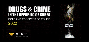 DRUGS & CRIME IN THE REPUBLIC OF KOREA ROLE AND PROSPECT OF POLICE 2022